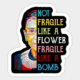Not Fragile Like A Flower Fragile Like A Bomb Ruth Bader Ginsburg Quote Sticker